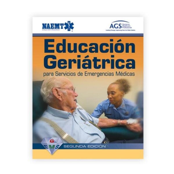 Manual GEMS: Educación Geriátrica para Servicios de Emergencias Medicas, 2da edición